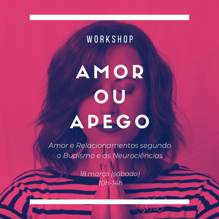 Workshop Amor ou Apego - Amor e Relacionamentos segundo o Budismo e as Neurociências