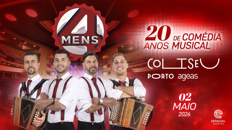 4 MENS | 20 ANOS DE COMÉDIA MUSICAL| AO VIVO NO COLISEU DO PORTO AGEAS