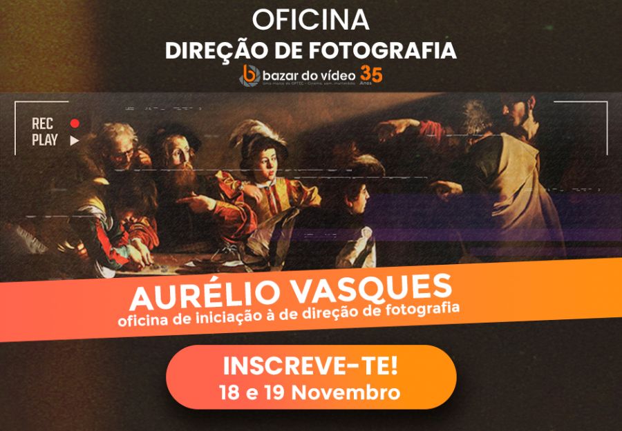 Oficina de Direcção de Fotografia com Aurélio Vasques, no Bazar do Vídeo dias 18 e 19 de Novembro de 2023.