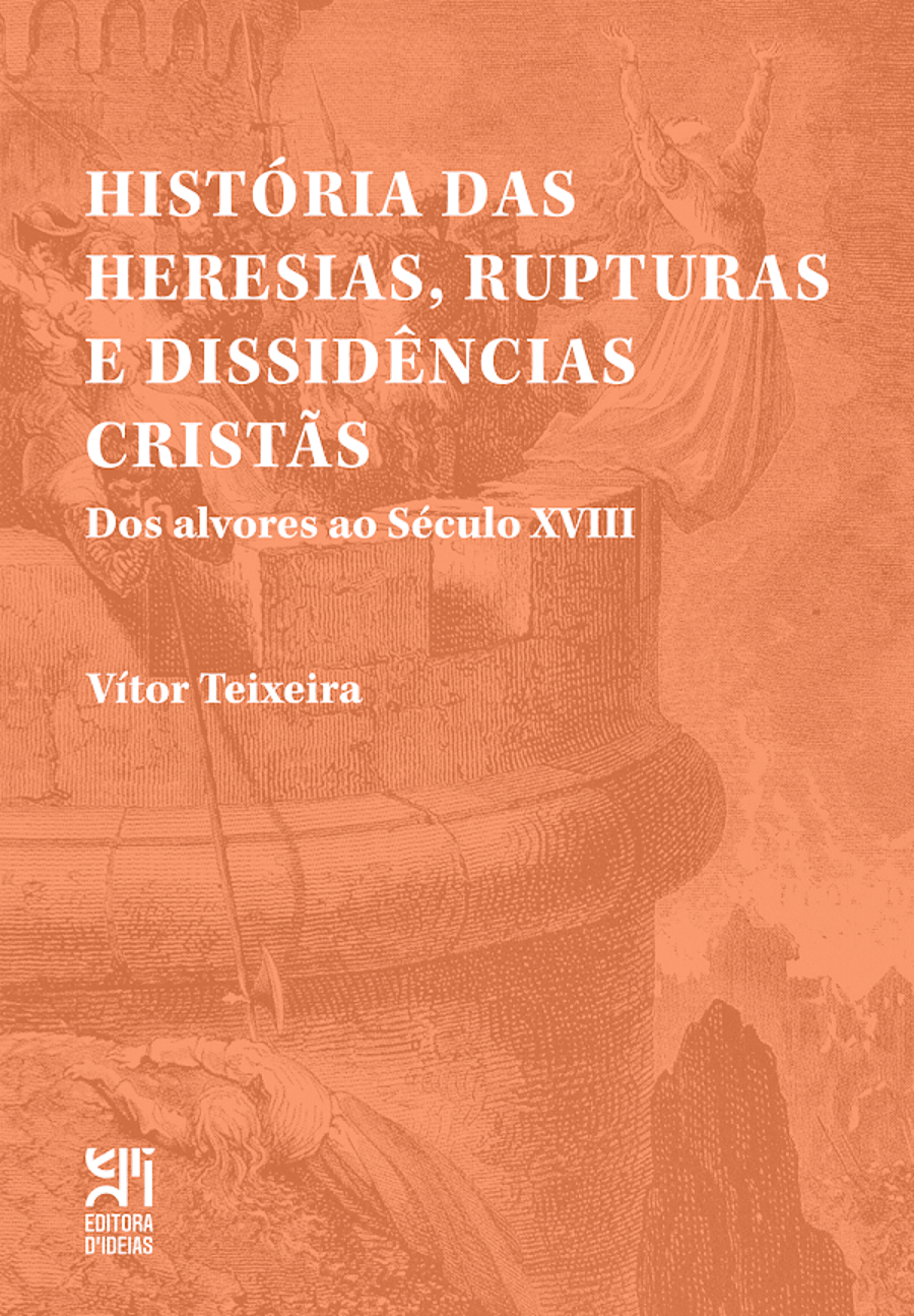 Apresentação do Livro “História das Heresias, Rupturas e Dissidências Cristãs – Dos Alvores ao Século XVIII” de Vítor Teixeira
