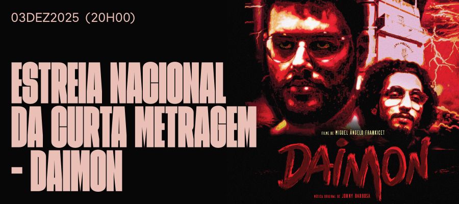 Estreia Nacional da Curta Metragem - DAIMON