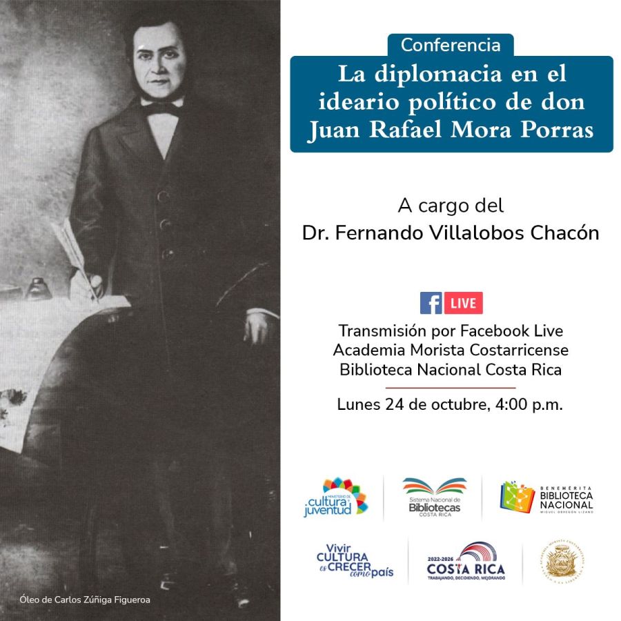 Conferencia. La diplomacia en el ideario político de don Juan Rafael Mora Porras