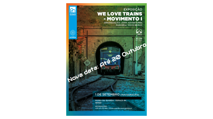 Exposição - We love trains – Movimento I - Guarda - Prolongamento