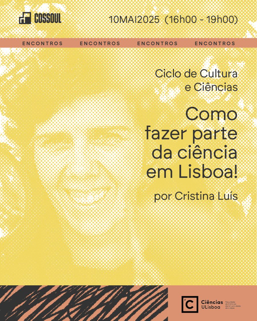 Ciclo de Cultura e Ciências 'Como fazer parte da ciência em Lisboa!' por Cristina Luís