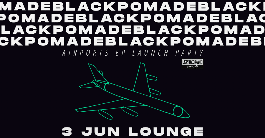 Black Pomade 'Airports EP' launch party