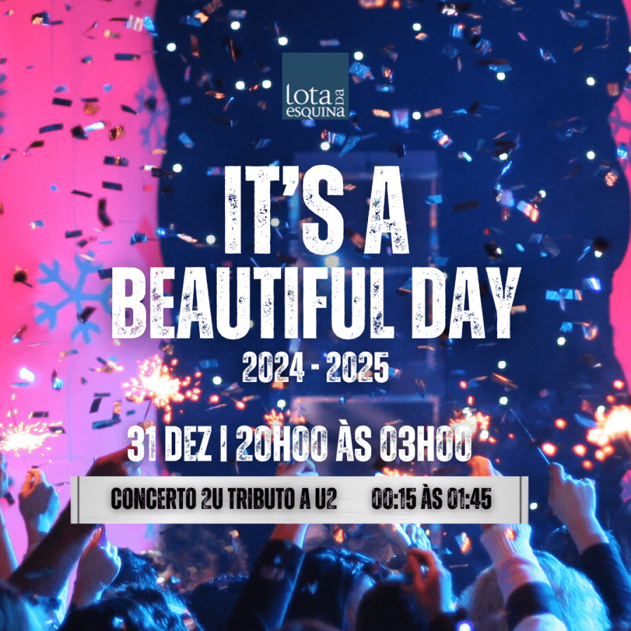 Entrar em 2025 ao som de U2 no Lota da Esquina