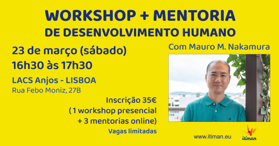WORKSHOP + MENTORIA DE DESENVOLVIMENTO HUMANO em LISBOA | Com Mauro M. Nakamura