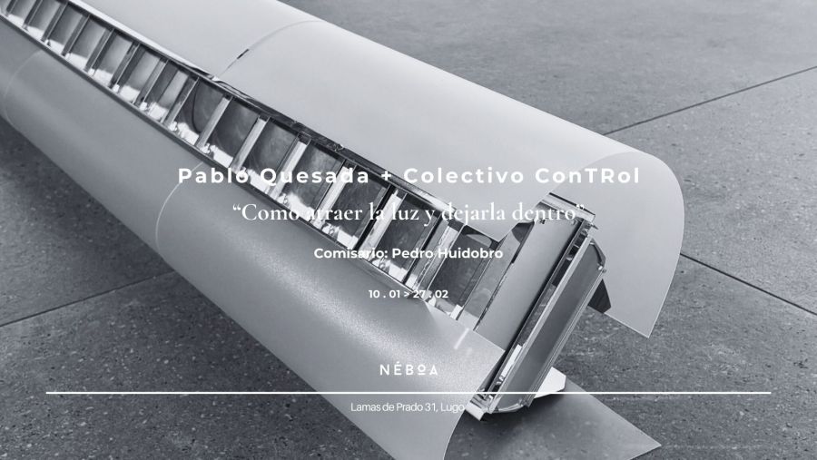 Exposición: 'Como atraer la luz y dejarla dentro' de Pablo Quesada + Colectivo ConTRol