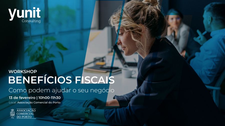 Workshop - Benefícios fiscais: como podem ajudar o seu negócio? 