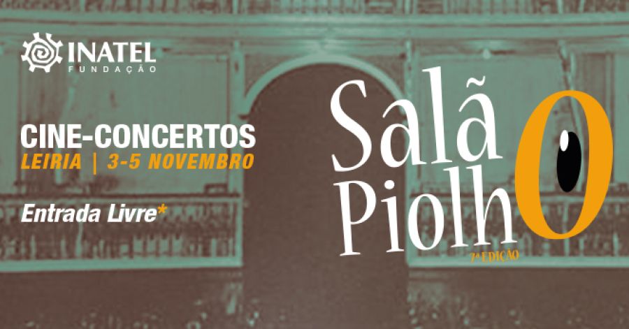SALÃO PIOLHO |  cine-concertos | Leiria | *ENTRADA LIVRE* | Fundação INATEL
