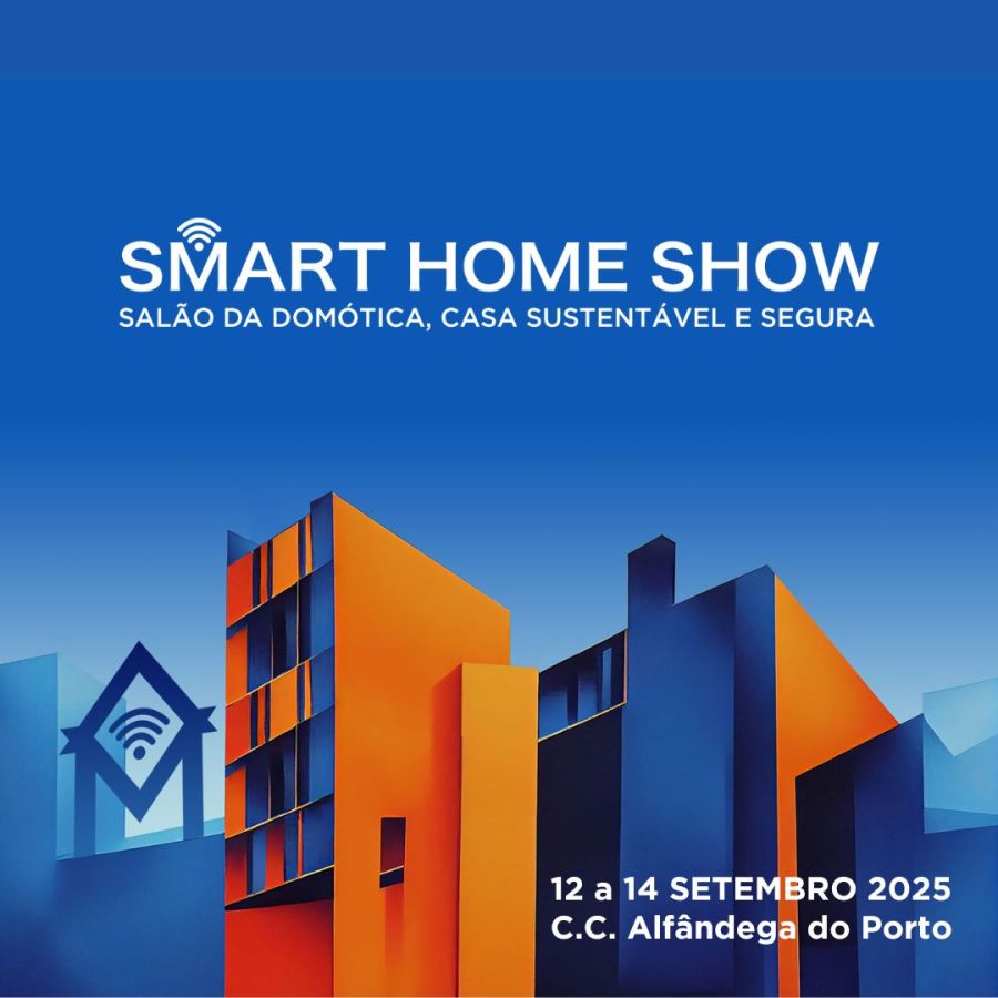Smart Home Show - Salão da Domótica, Casa Sustentável e Segura