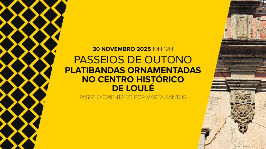 PASSEIO DE OUTONO – “Platibandas ornamentadas no centro histórico de Loulé” 