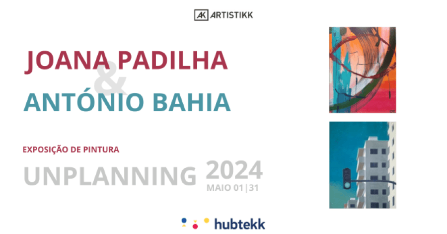 UNPLANNING 2024 - Exposição de Pintura de António Bahia & Joana Padilha