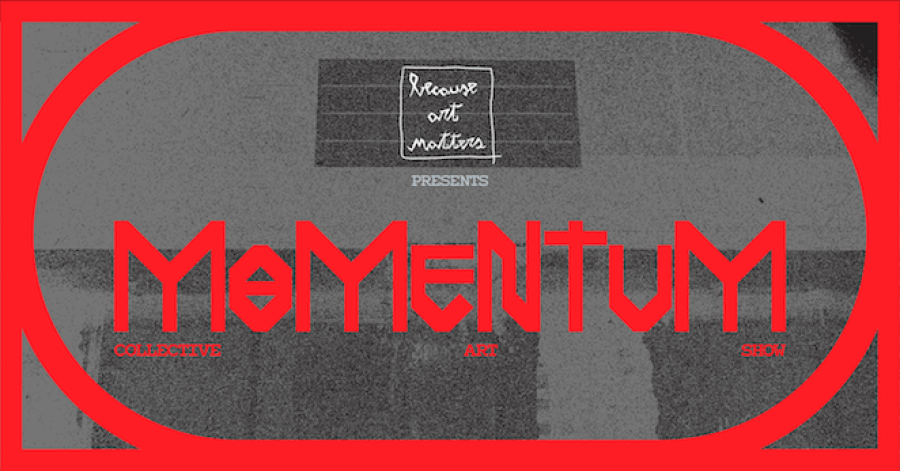MOMENTUM Collective Art Show -  Because Art Matters Gallery