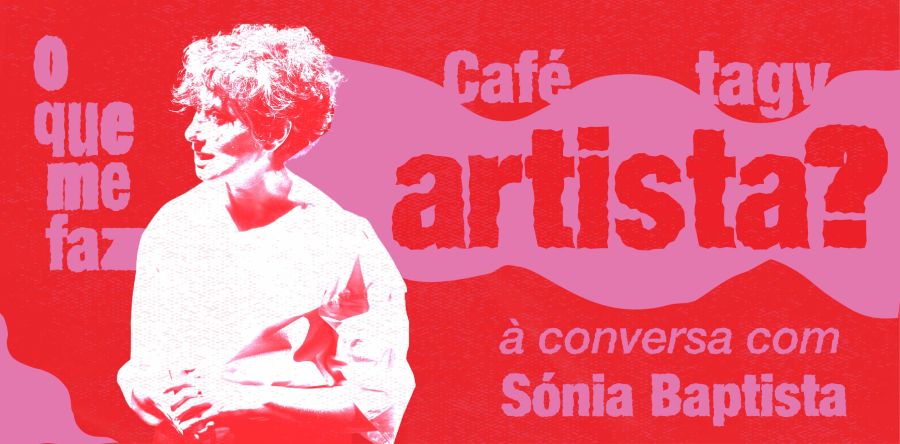 O que me faz artista? | Sónia Baptista