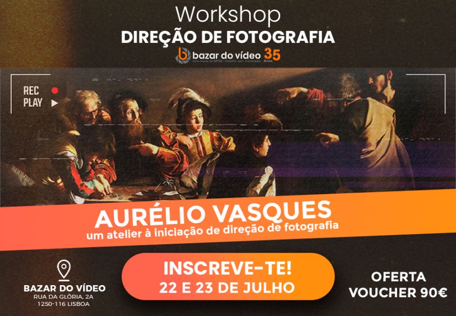 Workshop de Direcção de Fotografia com Aurélio Vasques, no Bazar do Vídeo dias 22 e 23 de Julho de 2023.
