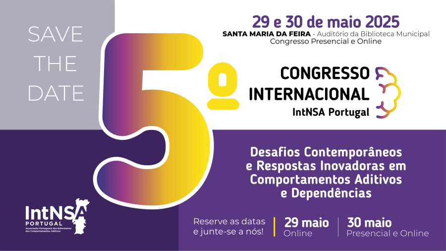 5° Congresso Internacional IntNSA Portugal - Desafios Contemporâneos e Respostas Inovadoras em Comportamentos Aditivos e Dependências