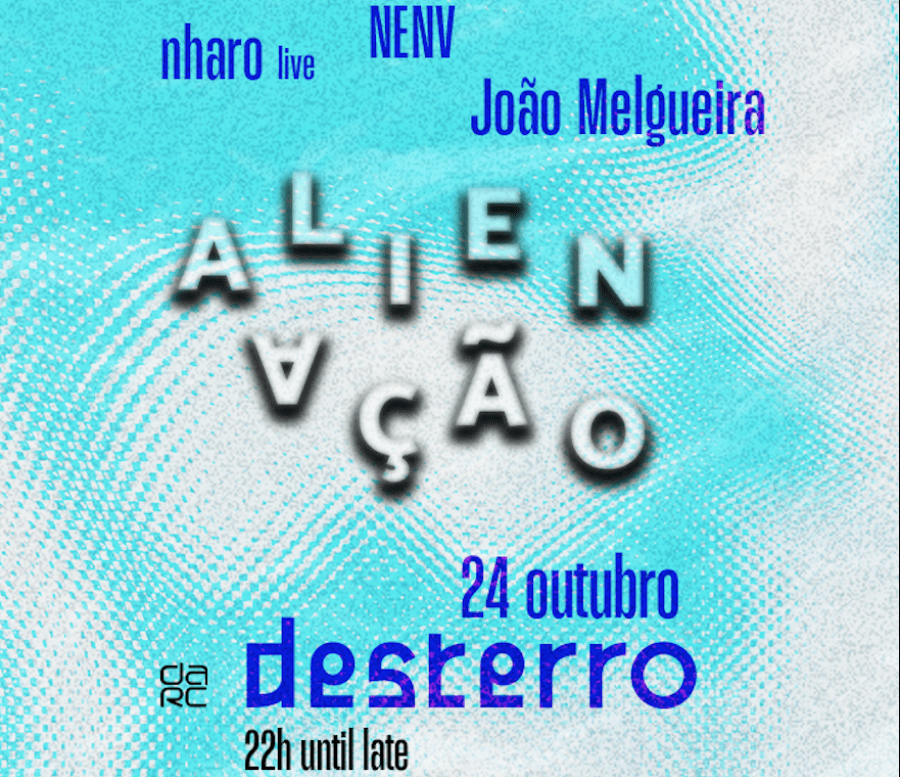 Alienação - Desterro #28 with NENV, nharo live & João Melgueira