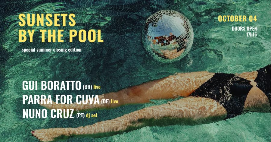 Gui Boratto (live) + Parra for Cuva (live) + Nuno Cruz (DJ set): Sunsets by the Pool Special Summer 