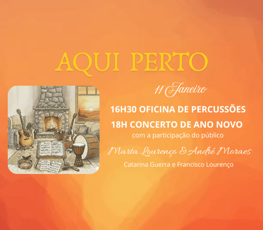 AQUI PERTO * Oficina de Percussões & Concerto Participado de Ano Novo