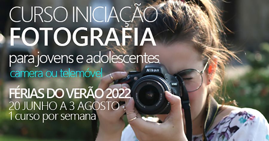 CURSO INICIAÇÃO À FOTOGRAFIA JOVENS E ADOLESCENTES VERÃO 2022