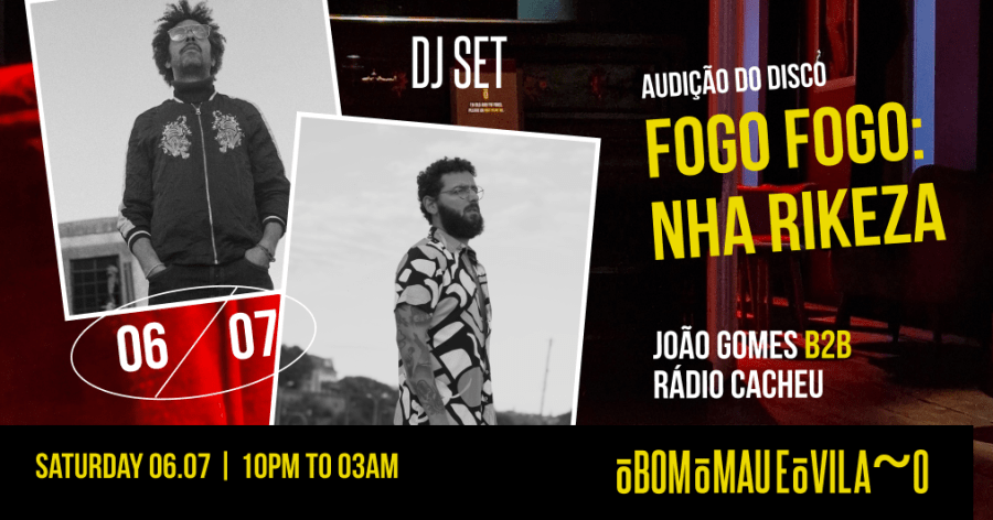 Audição do Disco || FOGO FOGO: Nha Rikeza. João Gomes b2b Rádio Cacheu