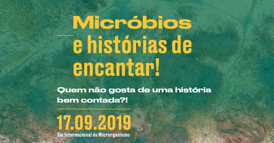 Dia Internacional do Microrganismo: Micróbios e histórias de encantar! Quem não gosta de uma história bem contada?!