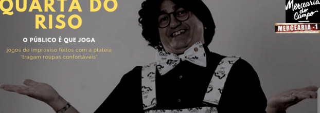 Mercearia à Prova 19h & Quarta do Riso 22h:30