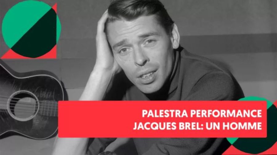Jacques Brel: un homme – Palestra performance