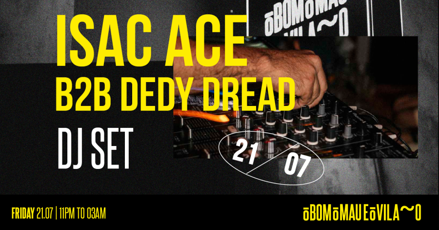 Isac Ace b2b Dedy Dread dj set | O Bom o Mau e o Vilão