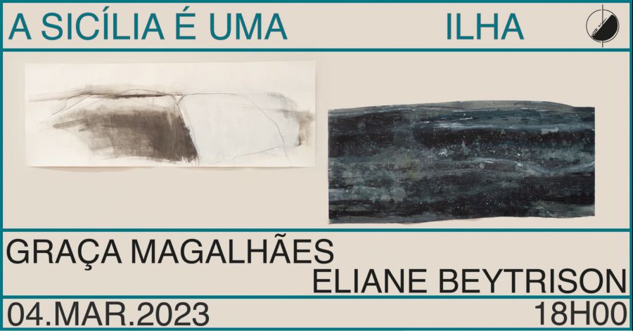 EXPOSIÇÃO | A SICÍLIA É UMA ILHA | GRAÇA MAGALHÃES E ELIANE BEYTRISON