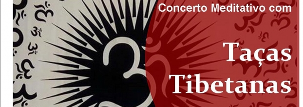Concerto Meditativo com Taças Tibetanas