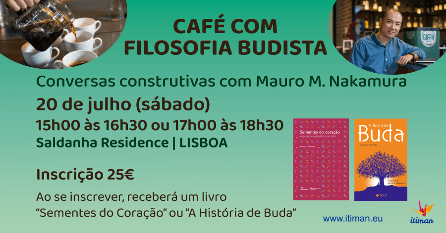 CAFÉ COM FILOSOFIA BUDISTA | Conversas construtivas com Mauro M. Nakamura em Lisboa | 6a. Edição