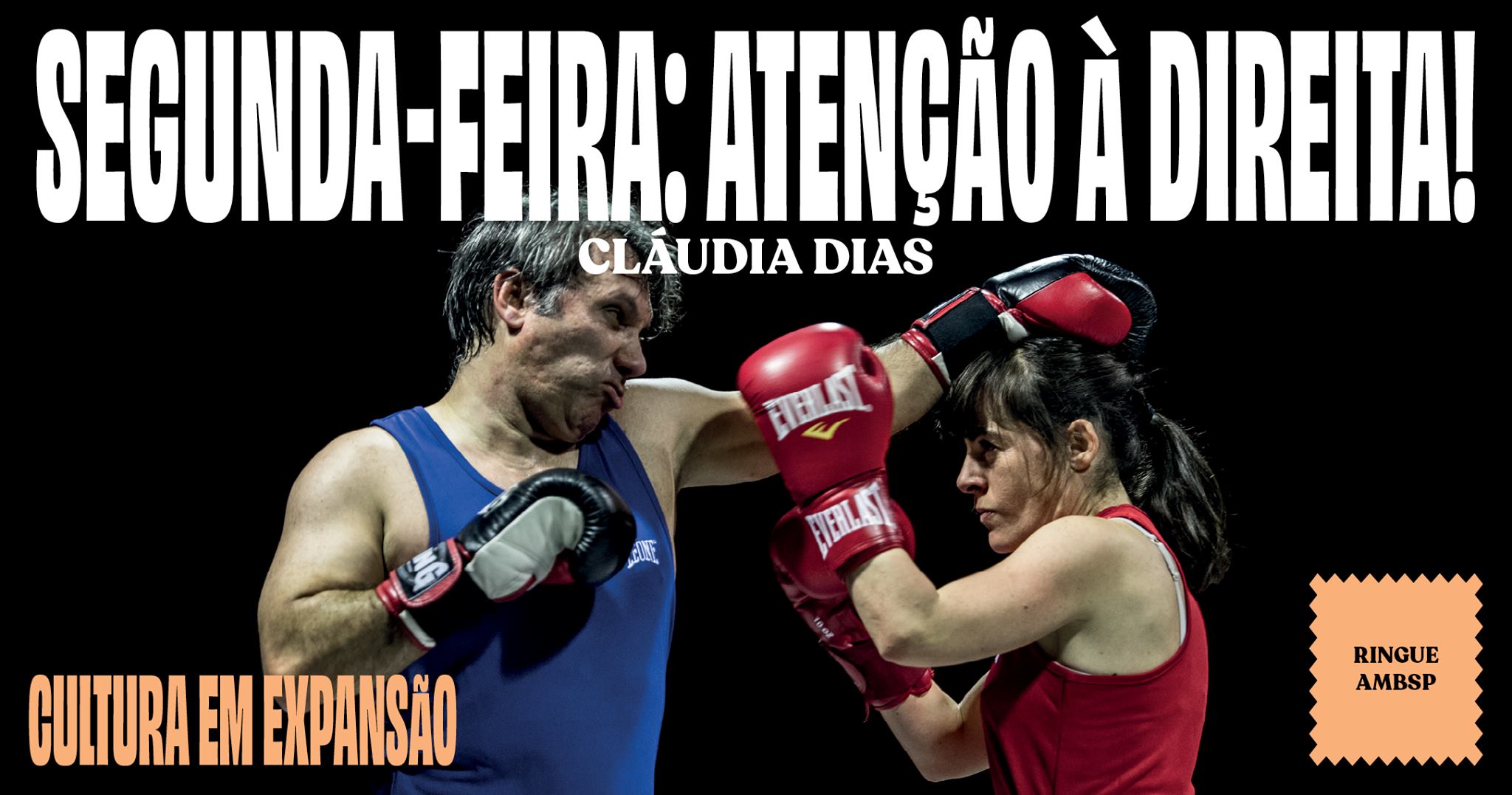 SEGUNDA-FEIRA: ATENÇÃO À DIREITA! | Cláudia Dias