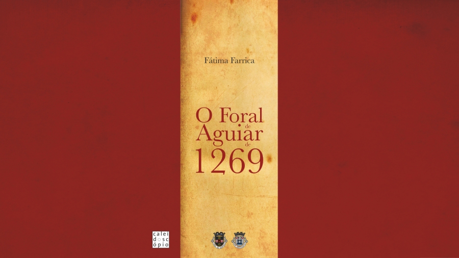 Apresentação do livro “O Foral de Aguiar de 1269” de Fátima Farrica