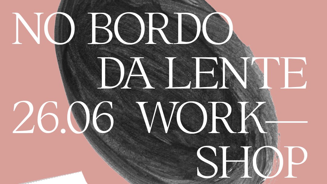 workshop_NO BORDO DA LENTE_com Armanda Duarte