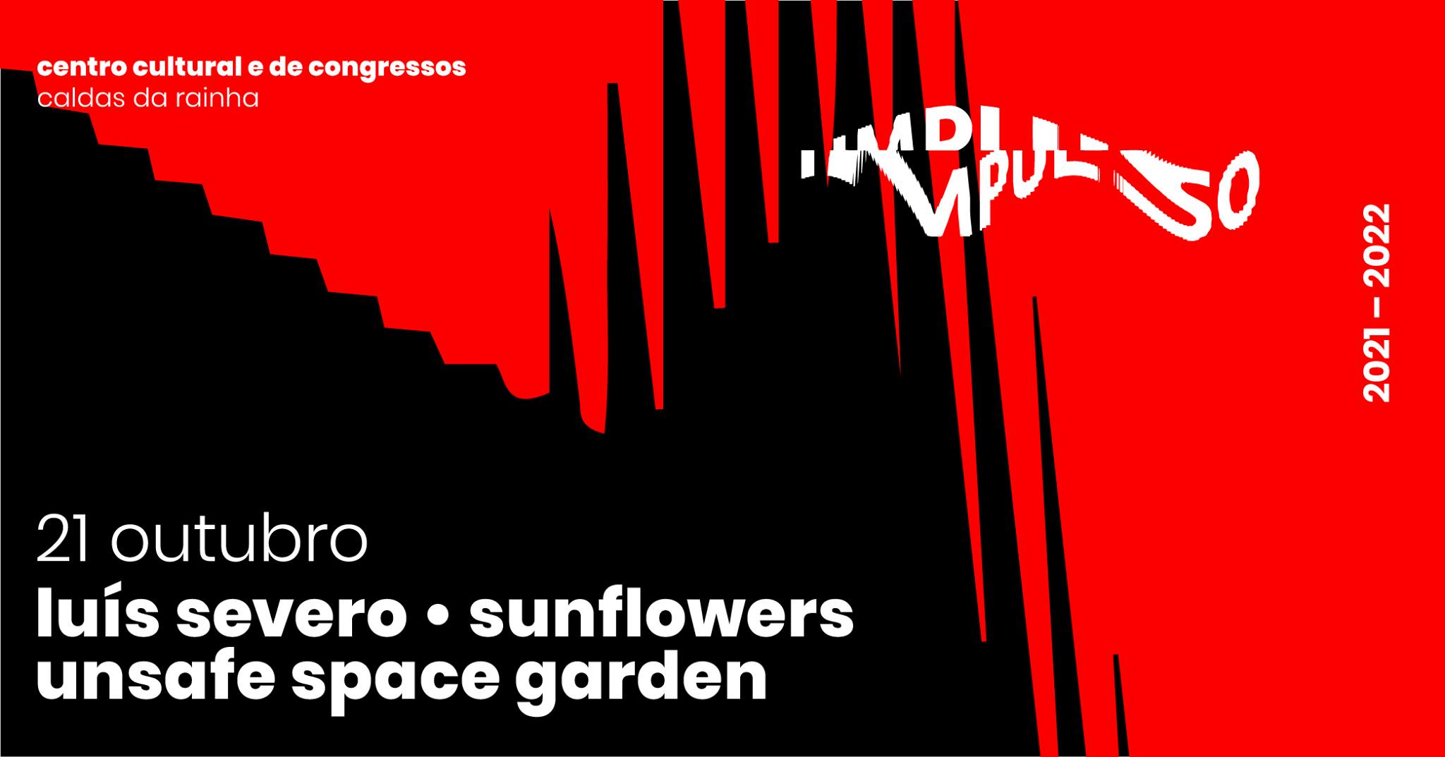 Festival Impulso apresenta Luís Severo + Sunflowers + Unsafe Space Garden