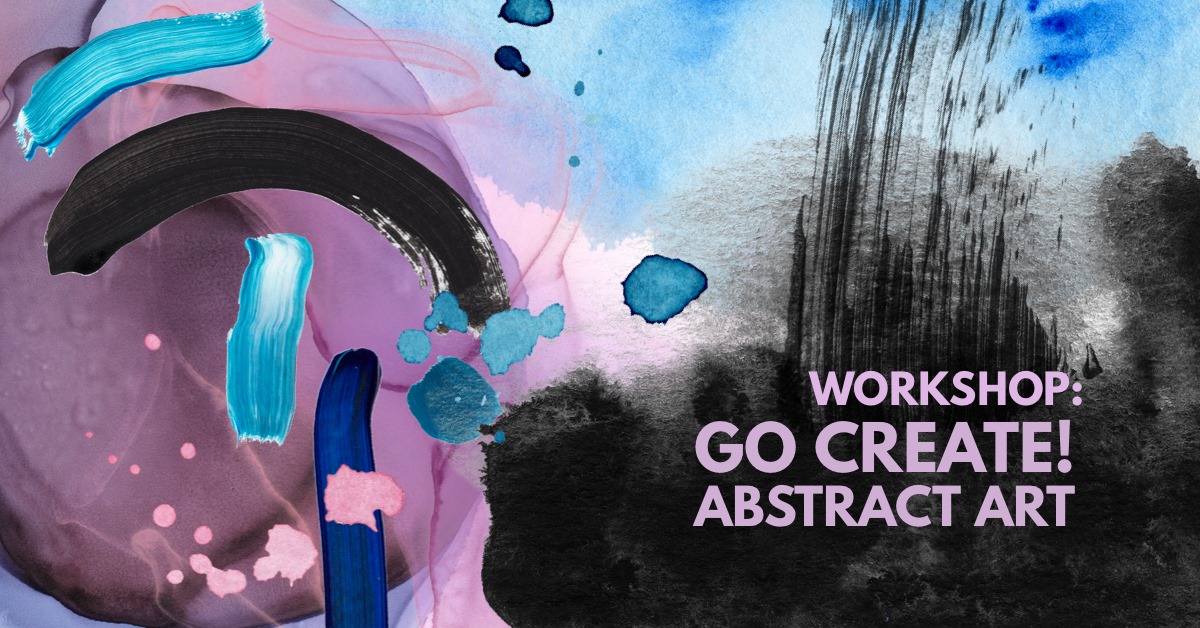 Workshop | Go Create: Get Abstract