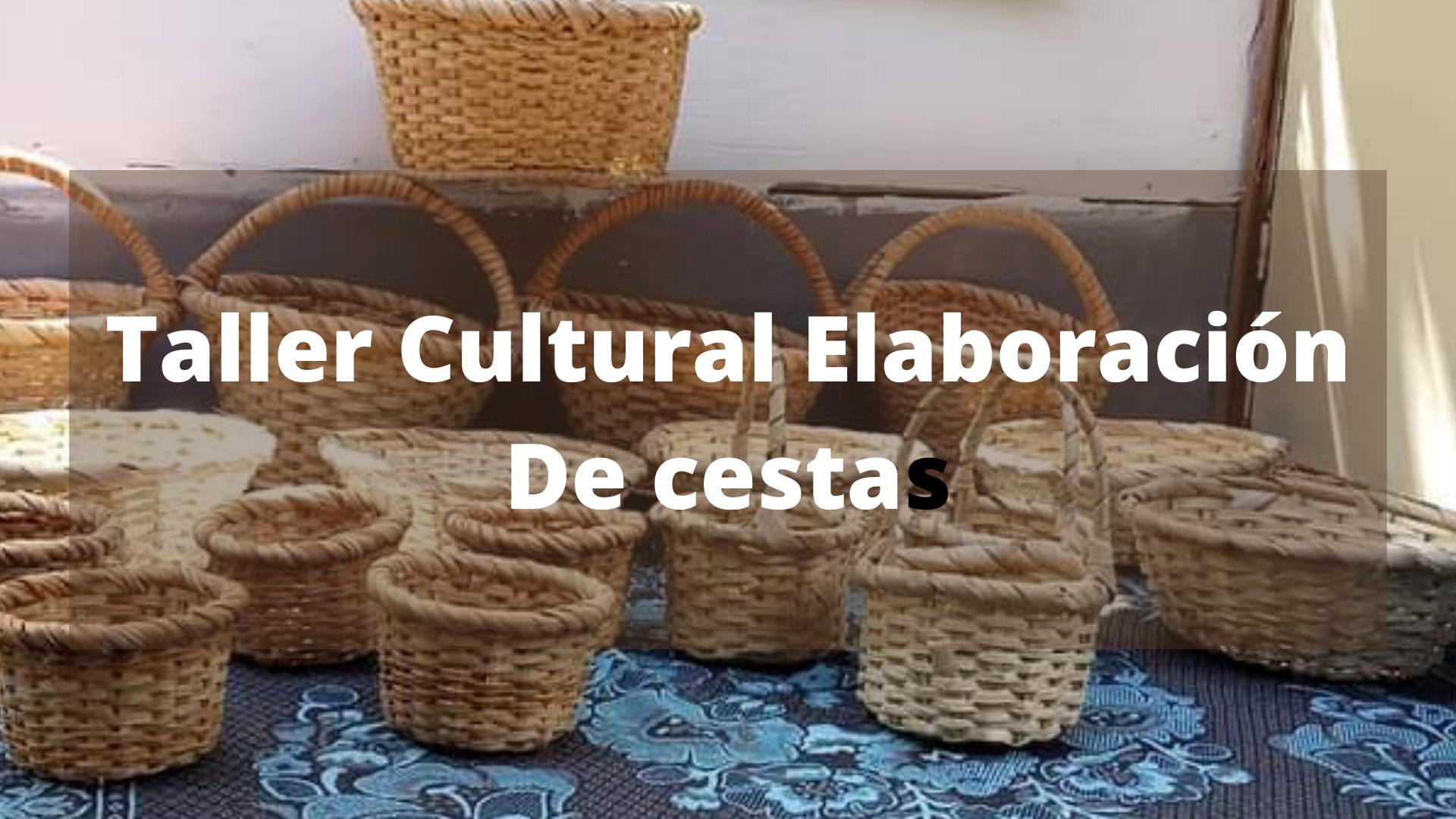 Taller cultural: elaboración de cestas