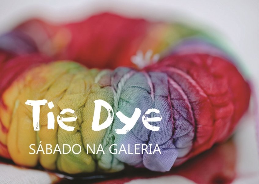 Sábado na Galeria - Tie Dye