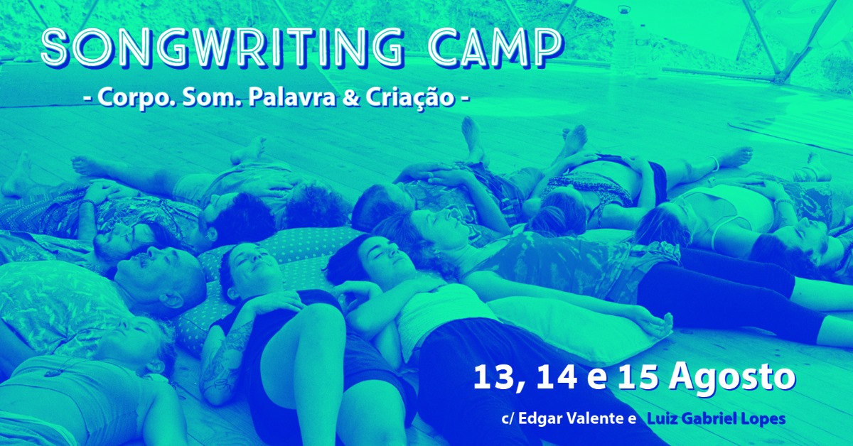 Songwriting Camp : 'Corpo. Som. Palavra & Criação' c/ Edgar Valente e Luiz Gabriel Lopes