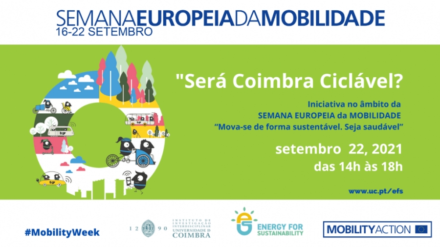 “Será Coimbra Ciclável?” Iniciativa no âmbito da SEMANA EUROPEIA da MOBILIDADE “Mova-se de forma sustentável. Seja saudável” 22.09.2021 | 14h-18h