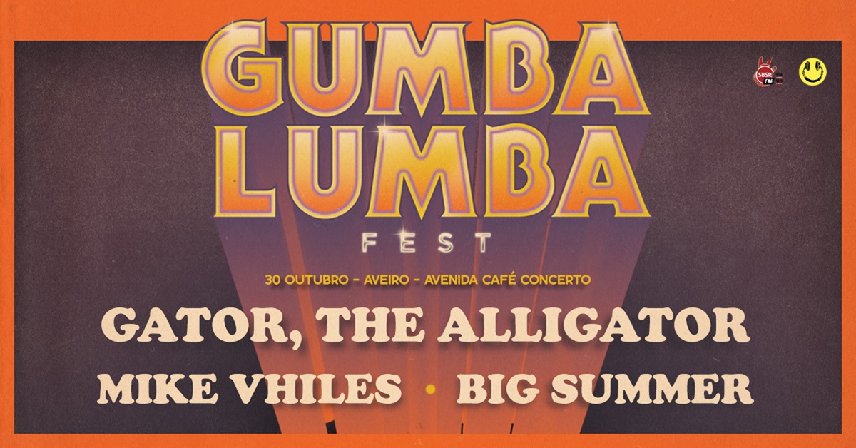 Gumba Lumba Fest @ Avenida Café Concerto // Gator, The Alligator + Mike Vhiles + Big Summer