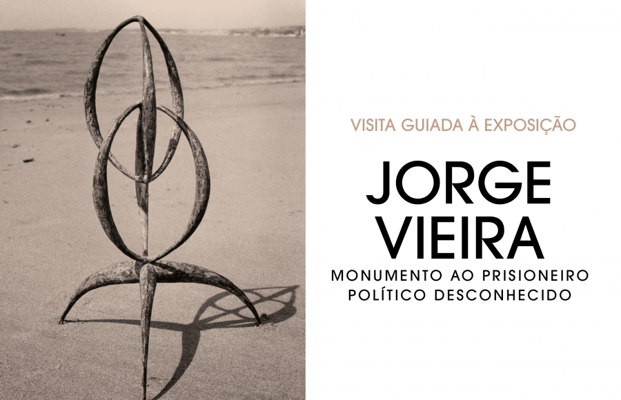 Visita Guiada à exposição 'Jorge Vieira: Monumento ao Prisoneiro ...