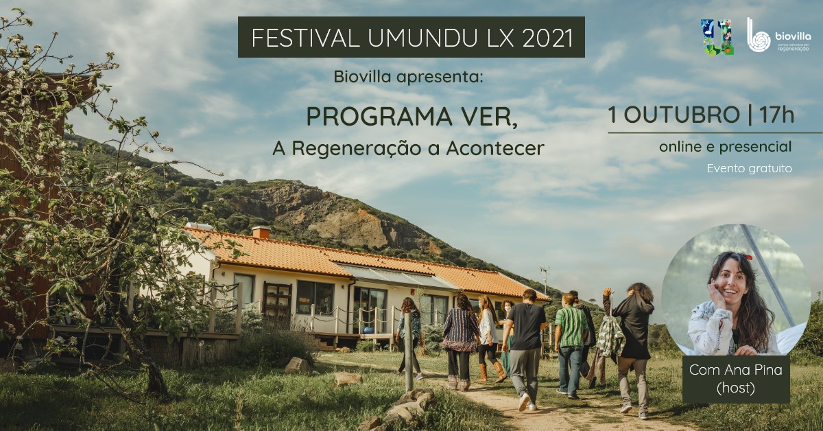 PROGRAMA VER, A REGENERAÇÃO A ACONTECER - Festival Umundu Lx 2021