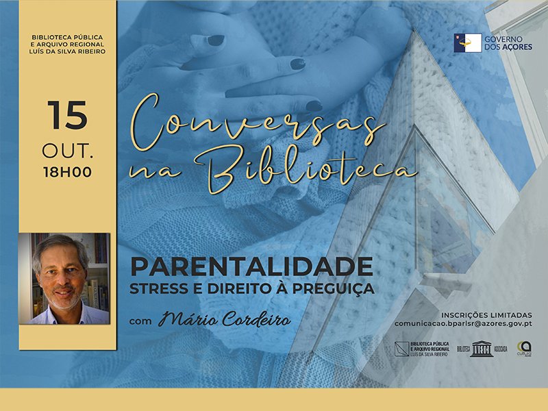 Conversas na Biblioteca - Parentalidade -  Stress e Direito à Preguiça, com Mário Cordeiro