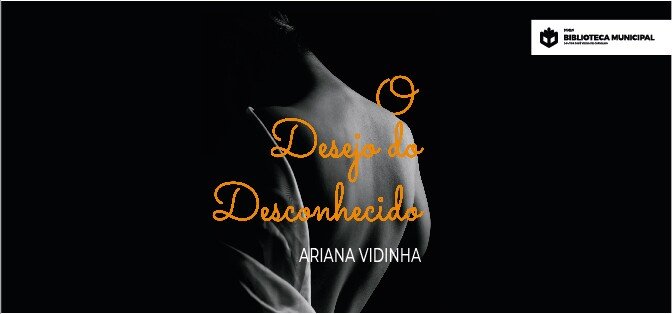 Lançamento do livro “O Desejo do Desconhecido”, de Ariana Vidinha