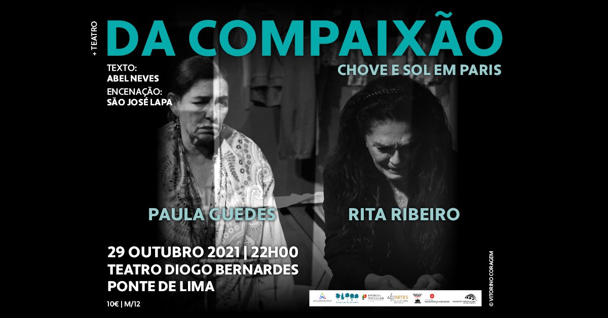 Da Compaixão - Chove e Sol em Paris | Teatro Diogo Bernardes - Ponte de Lima