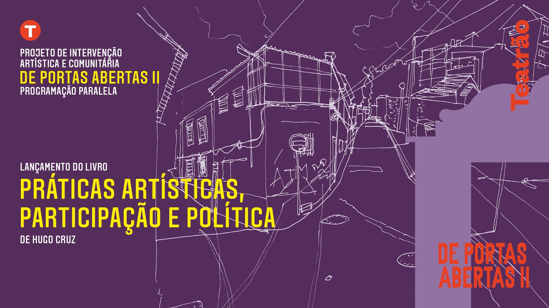 Práticas Artísticas, Participação e Política  - apresentação livro de Hugo Cruz