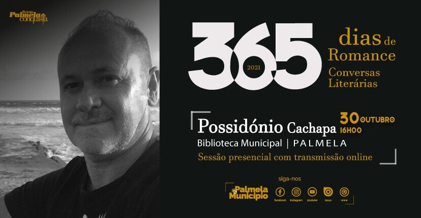 '365 DIAS DE ROMANCE - CONVERSAS LITERÁRIAS' com Possidónio Cachapa
